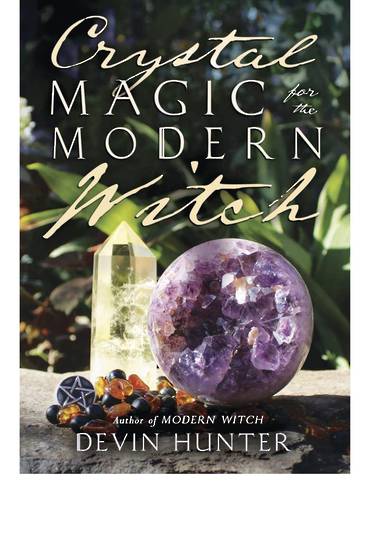 Crystal Magic for the Modern Witch by Devin Hunt
